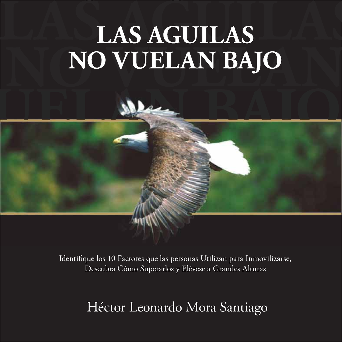 LAS Aguilas NO Vuelan  · versión 1 - LAS AGUILAS NO VUELAN BAJO  Héctor Leonardo Mora - Studocu