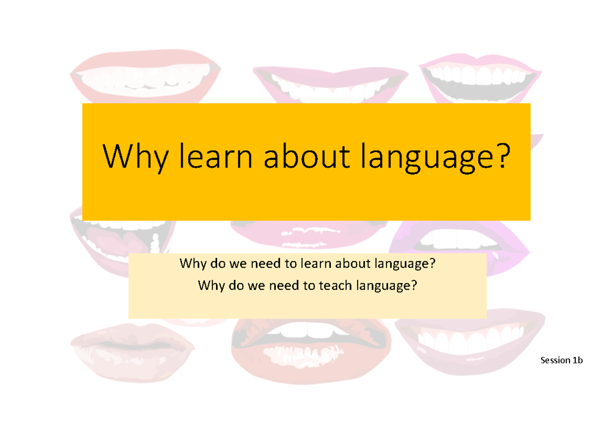 1b-why-learn-about-language-why-learn-about-language-why-do-we-need