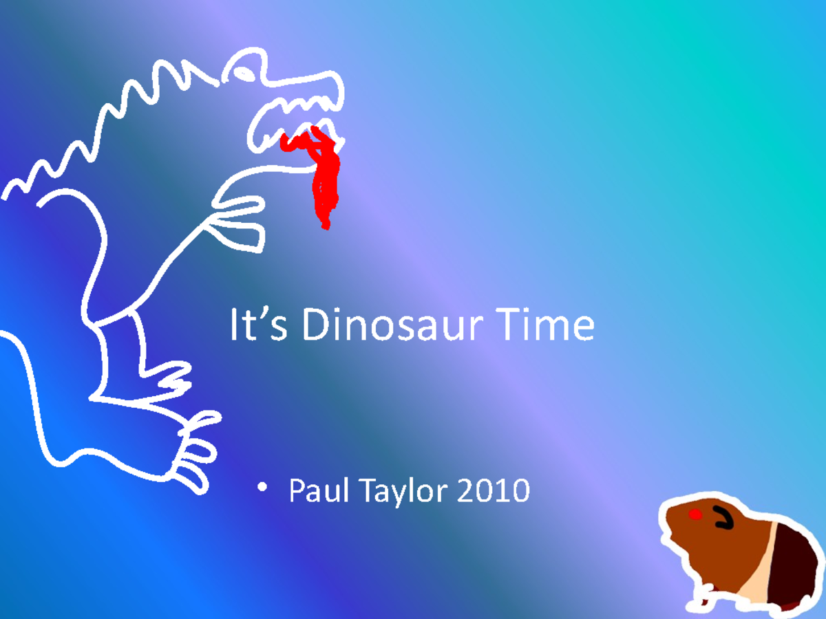 Cse1Gdt Lecture 7B Dinosaur Time It’s Dinosaur Time Paul Taylor