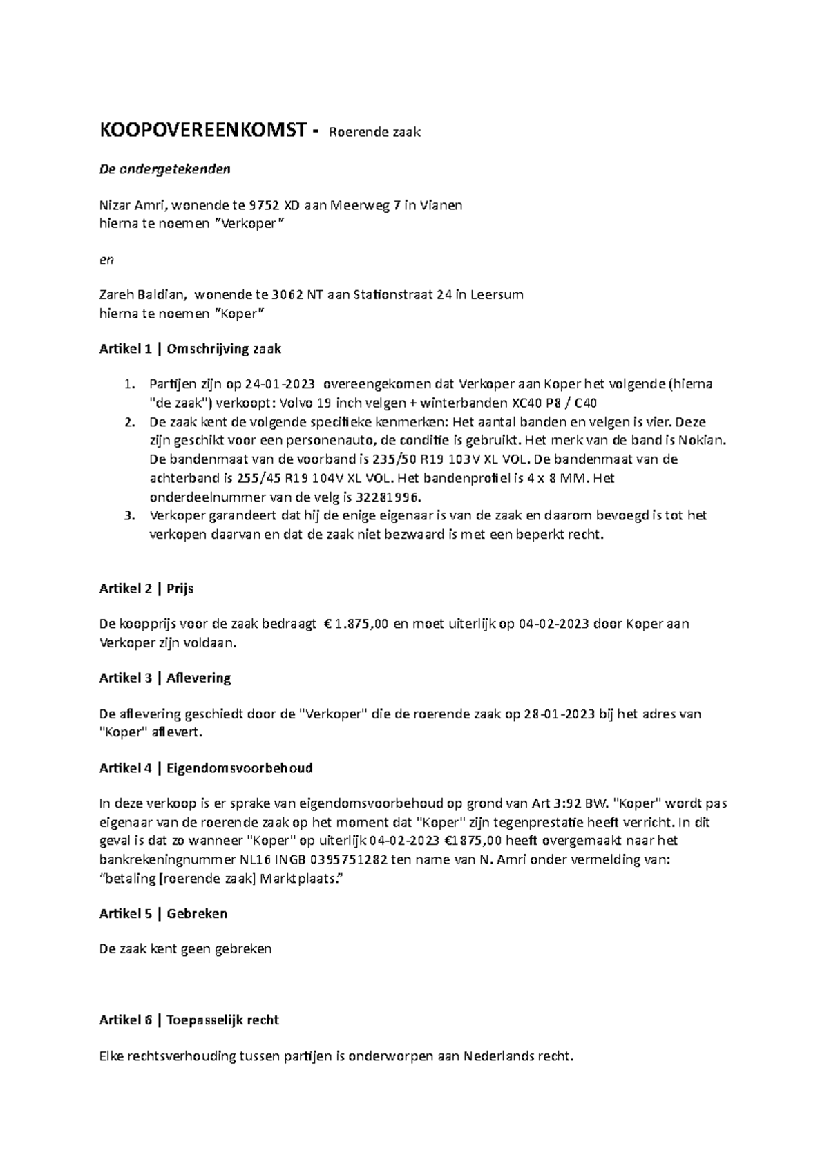 Adviesbrief privaatrecht 1 KOOPOVEREENKOMST Roerende zaak De ondergetekenden Nizar Amri Adviesbrief privaatrecht 1 KOOPOVEREENKOMST Roerende zaak De ondergetekenden Nizar Amri