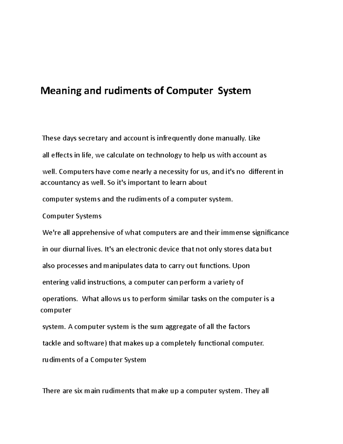 Meaning and rudiments of Computer System Like all effects in life, we