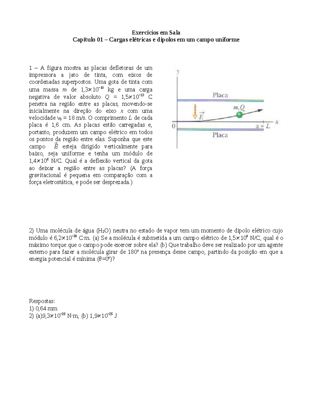 Prova 10 Agosto 2017, questões Exercícios em Sala Capítulo 01 Cargas elétricas e dipolos em