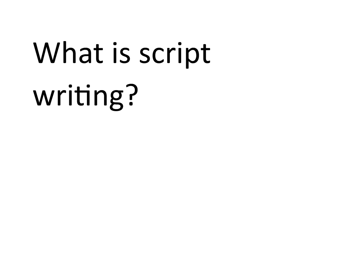 What is script writing - What is script writing? Script writing (or ...