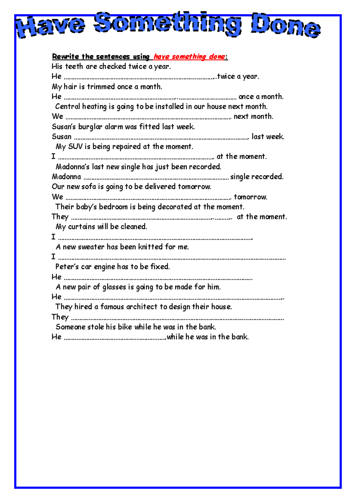 Causative Form - Have or get something done - Rewrite the sentences ...