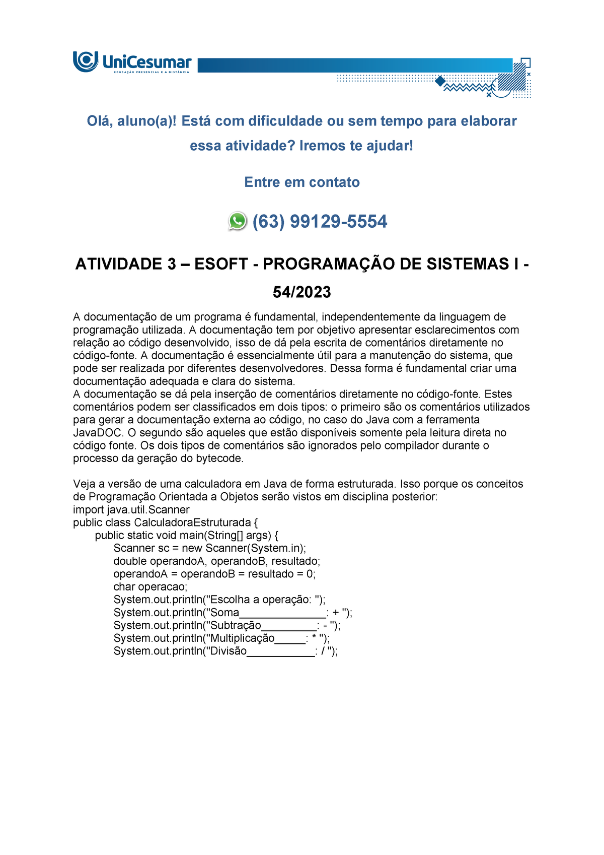 A documentação de um programa é fundamental, independentemente da linguagem  de programação utilizada