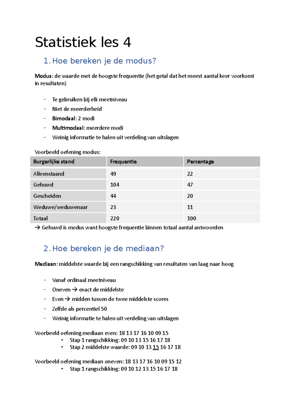 Statistiek les 4 Hoe bereken je de modus? Modus de waarde met de hoogste frequentie (het