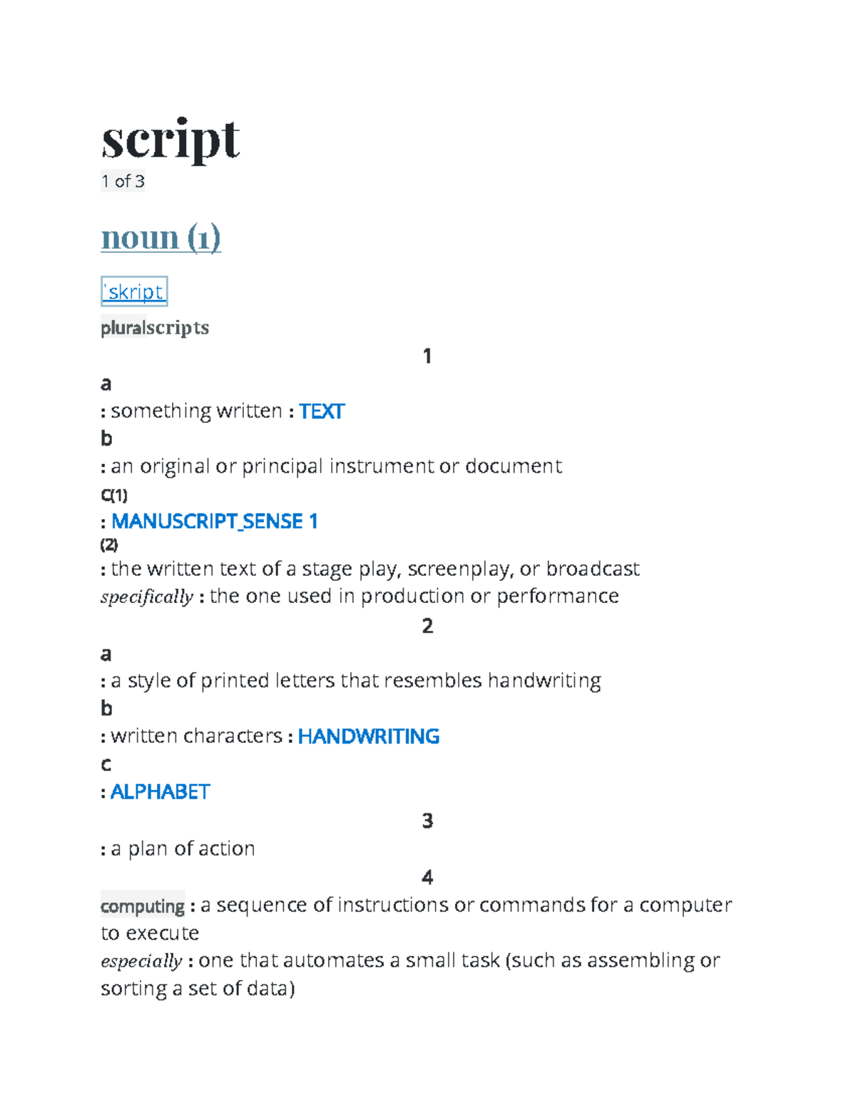 Script script 1 of 3 noun (1) ˈskript pluralscripts 1 a something