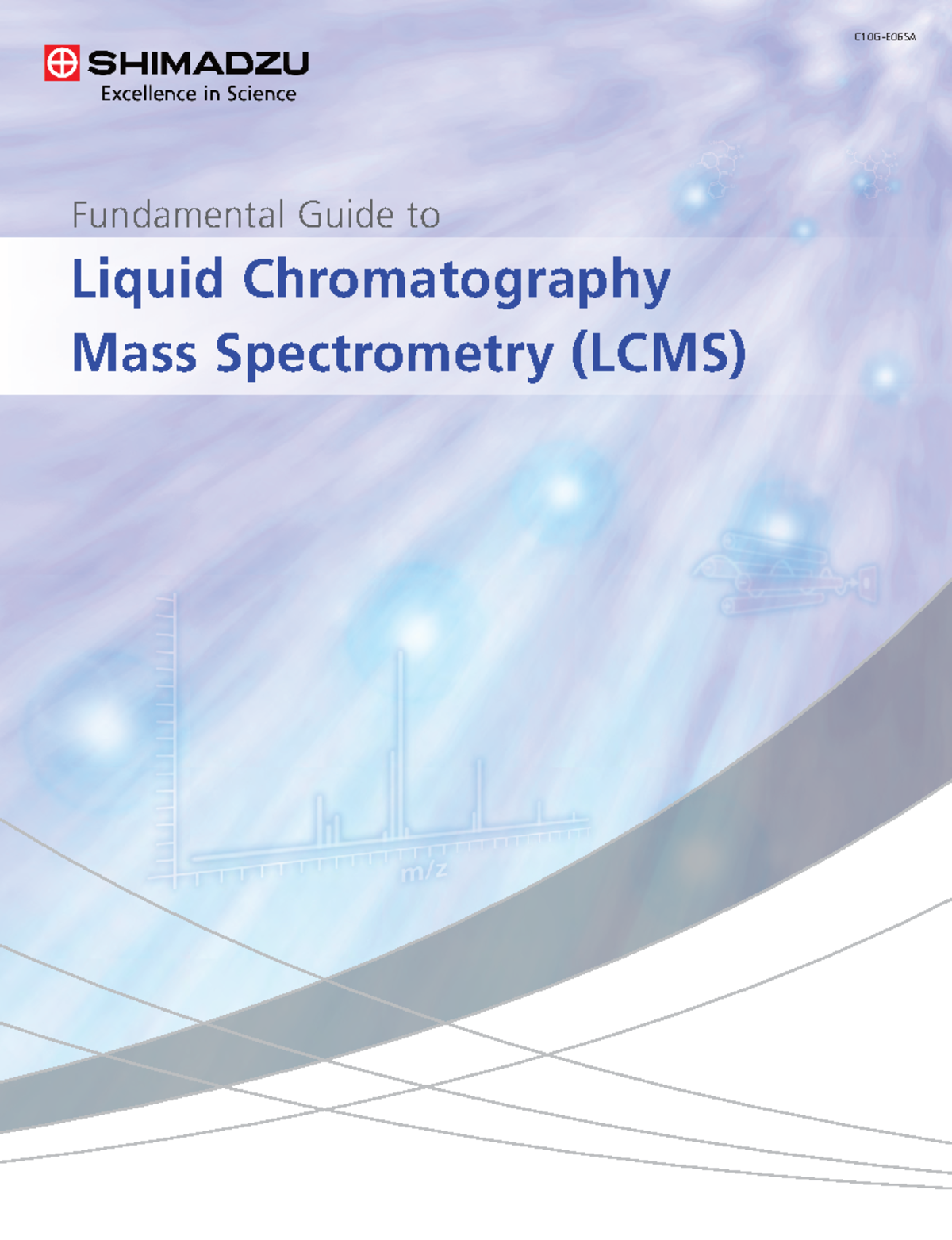 C10G-E065A Shimadzu Fundamental Guide to LCMS - Fundamental Guide to ...