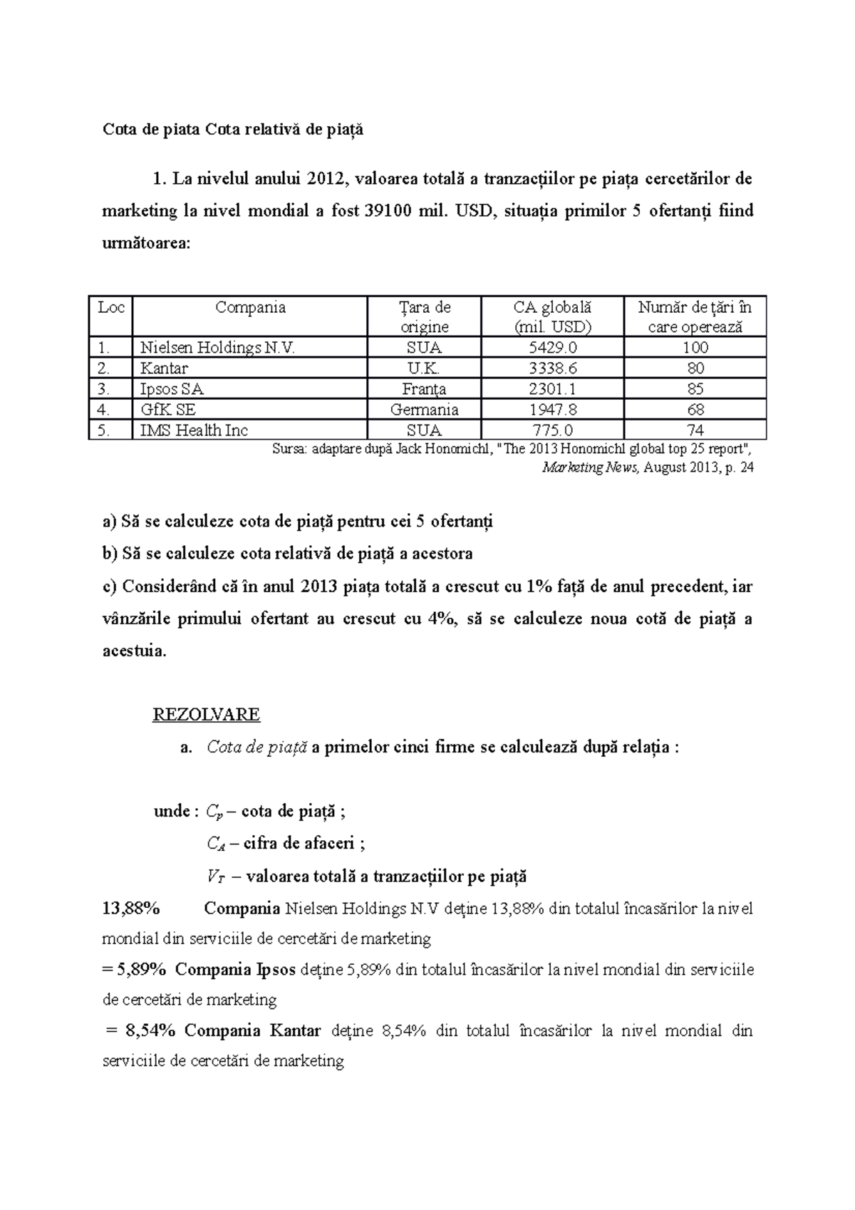 Teme de autoevaluare 3 TEME DE EVALUARE Cota de piata Cota relativă de piaţă 1. La nivelul