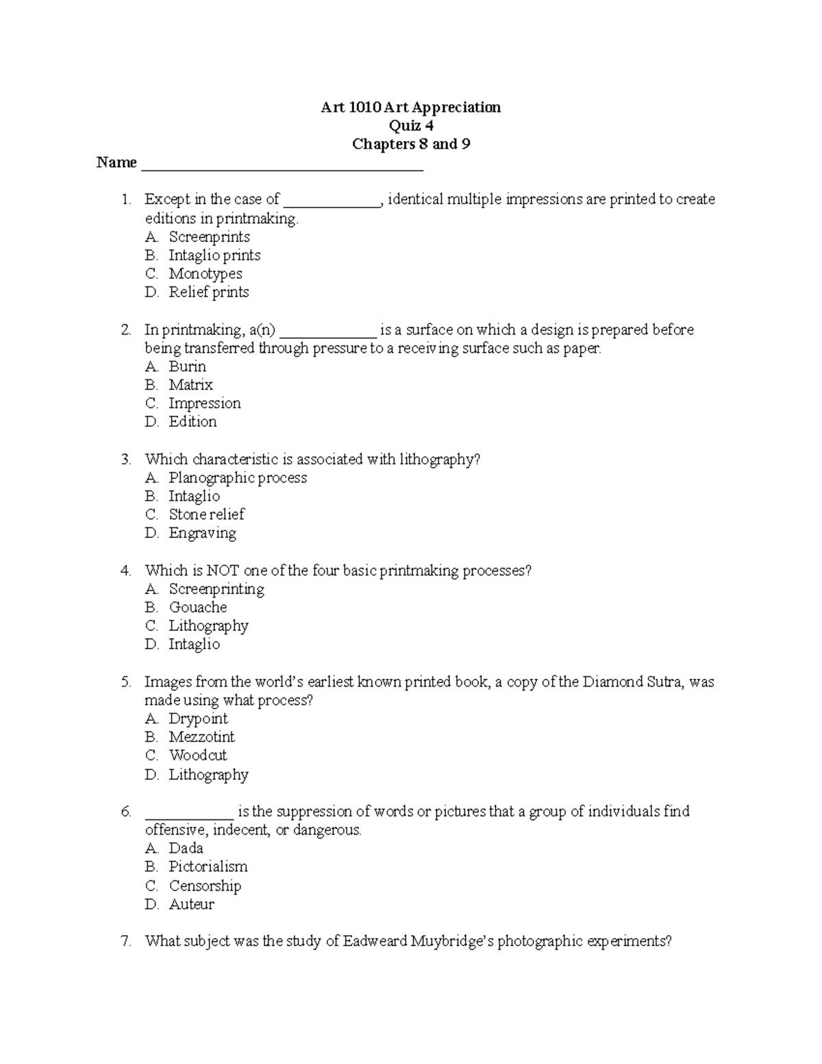 Art 1010 Art Appreciation Quiz 4 A. Screenprints B. Intaglio prints C. Monotypes D. Relief