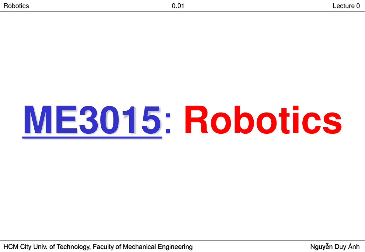 Lecture 0 General Information - ME3015: Robotics Evaluation: Final Exam ...