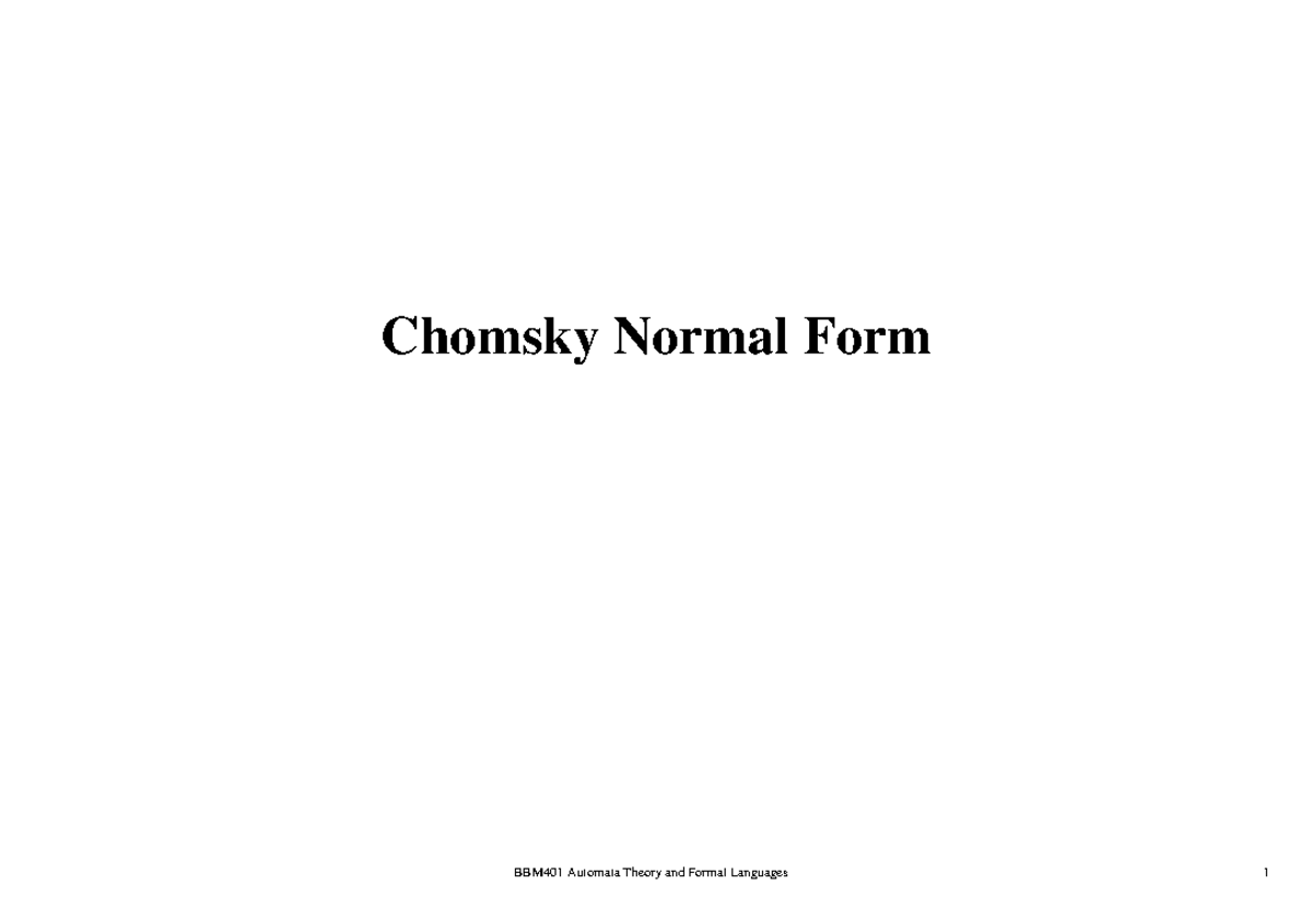 Lec06-CFG Chomsky Normal Form - Chomsky Normal Form A context-free ...