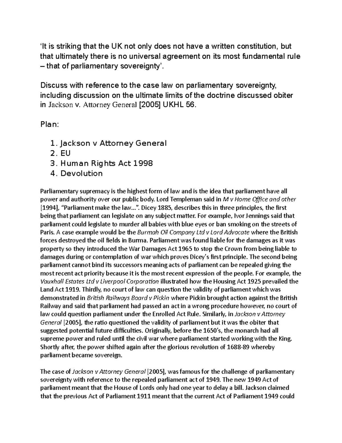 Question 1 ‘It is striking that the UK not only does not have a written constitution, but that