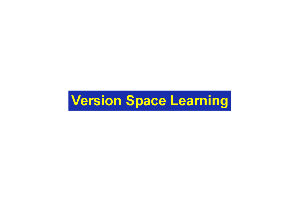 Version Space Learning - Version Space Learning Refining the Hypothesis ...