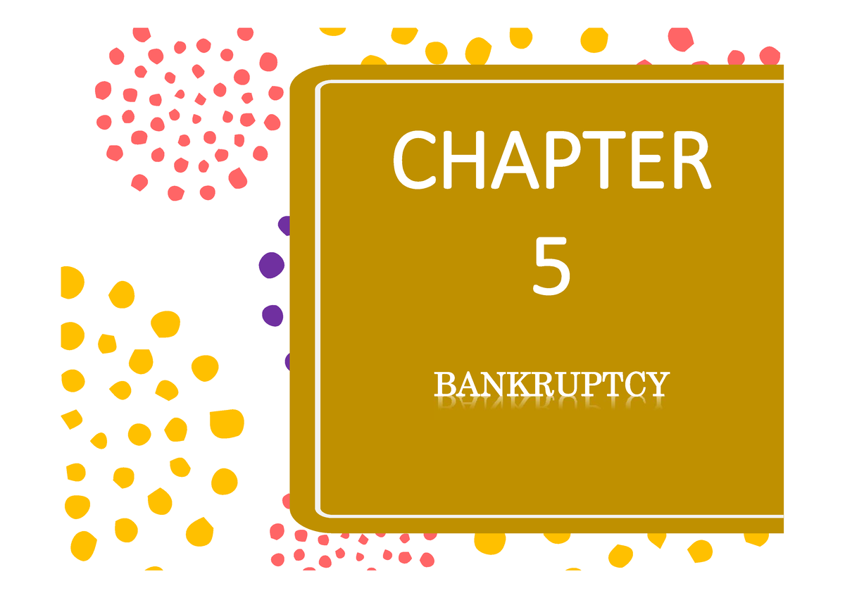 Chapter 5 - Note - A. Acts Of Bankruptcy B. Procedure Leading To ...