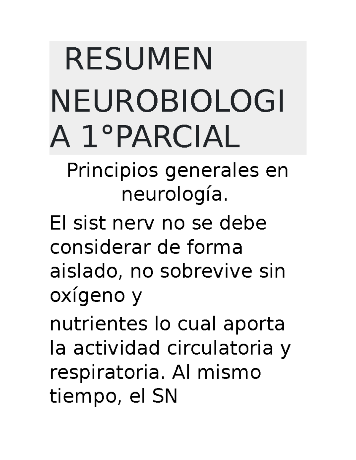 Neuro 1 Parcial - RESUMEN NEUROBIOLOGI A 1°PARCIAL Principios Generales ...