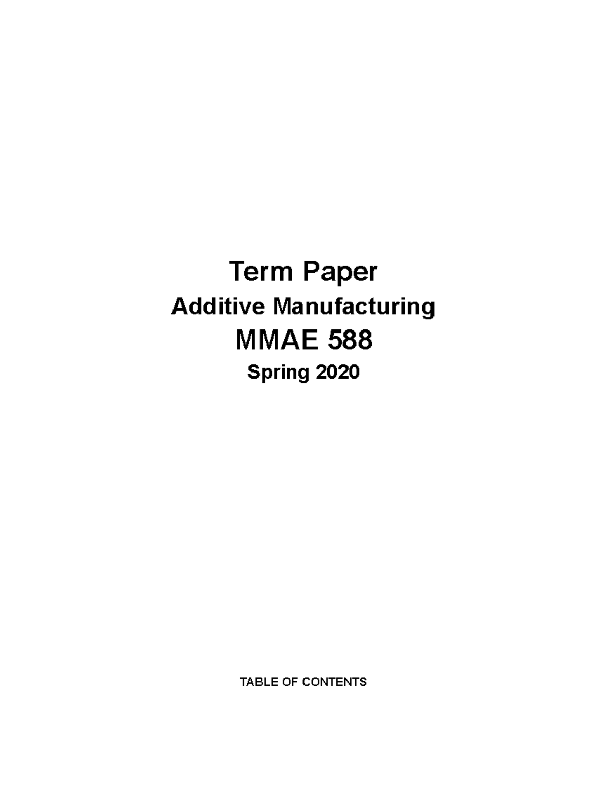 Final Term Paper Term Paper Additive Manufacturing MMAE 588 Spring 2020 TABLE OF CONTENTS