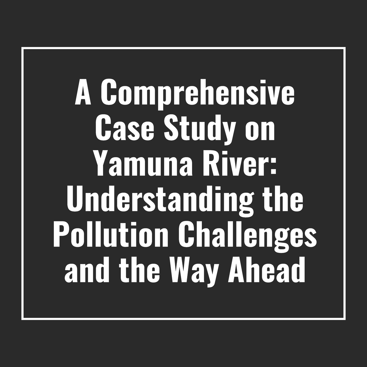 yamuna river pollution case study ppt