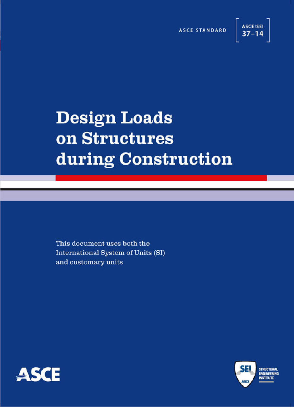 ASCE, ASCE-SEI 37-14 Design Loads On Structures During Construction ...