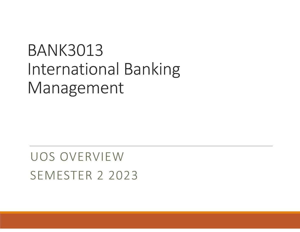 BANK3013 UOS Overview S2 2023 - BANK International Banking Management ...