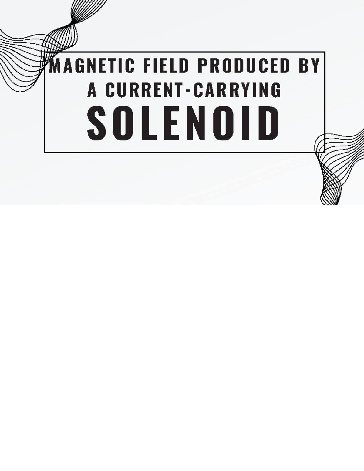Field produced by a currentcarrying Solenoid PPT SOLENOID