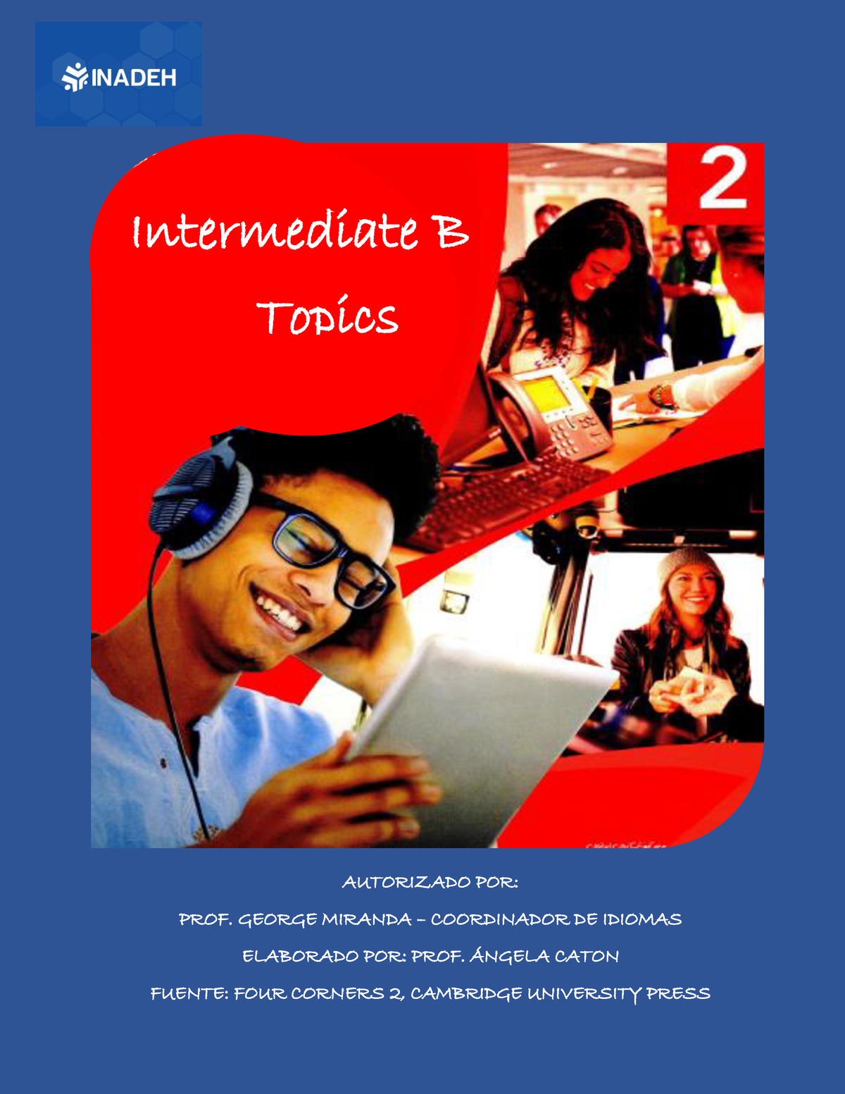 Intermediate B Topics-1 - Intermediate B Topics AUTORIZADO POR: PROF ...