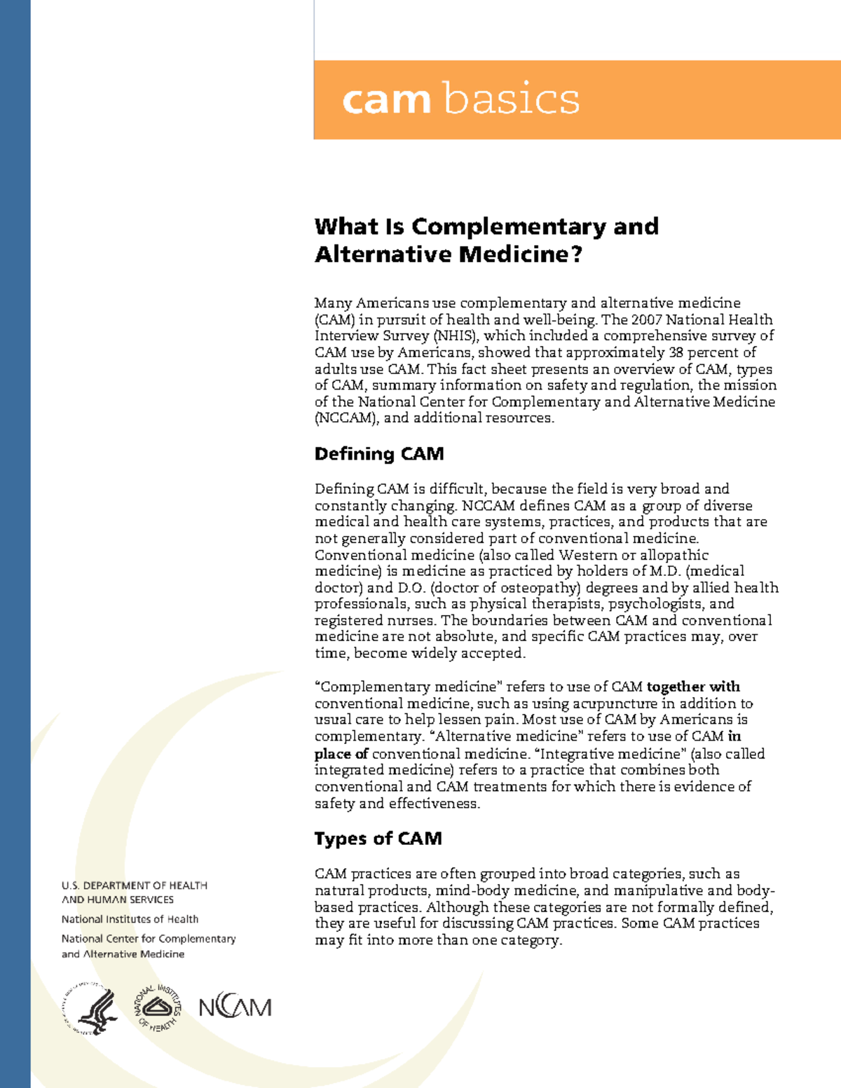 CAM Cam basics What Is Complementary and Alternative Medicine? Many