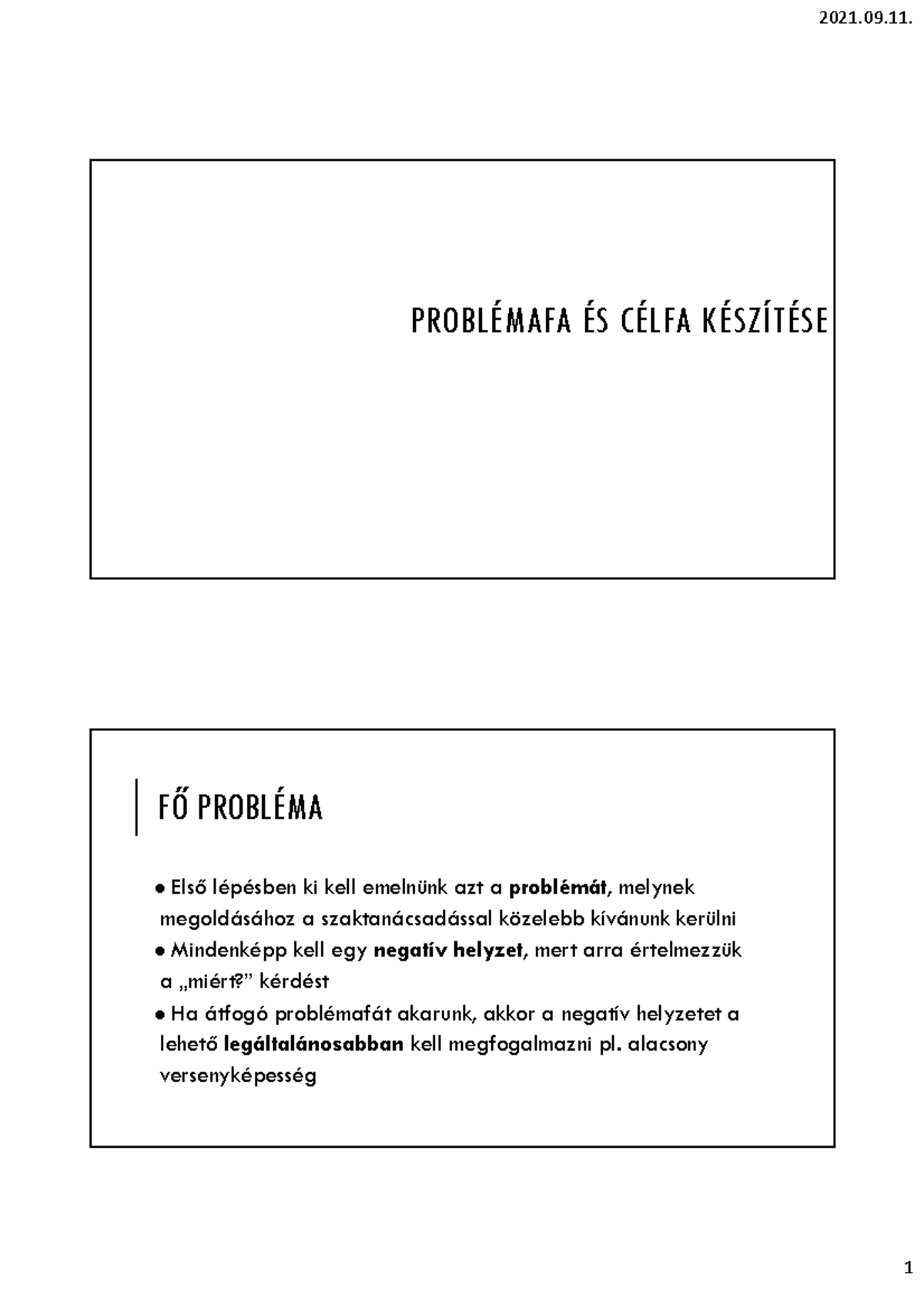 Probléma fa, cél fa - PROBLÉMAFA ÉS CÉLFA KÉSZÍTÉSE FŐ PROBLÉMA Első ...