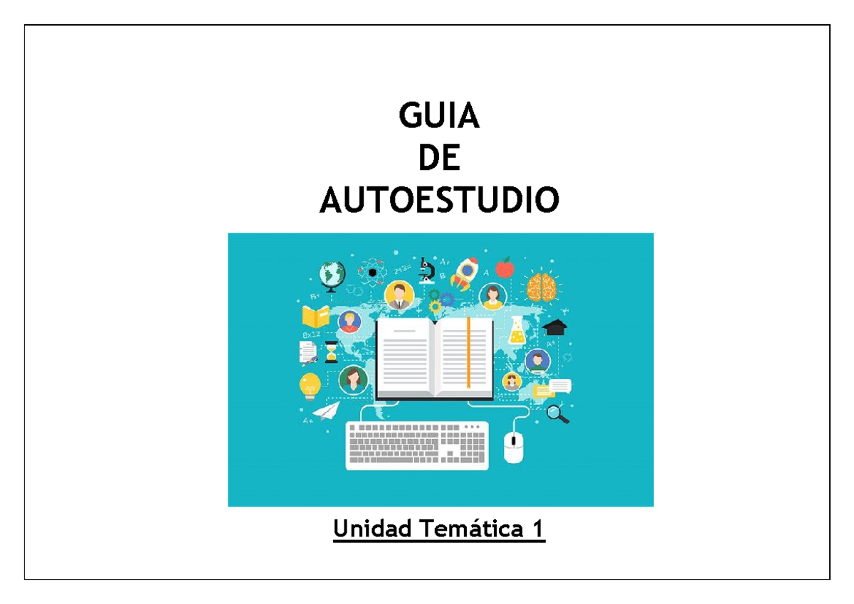 Guía de Autoestudio UT1 2023 - GUIA DE AUTOESTUDIO Unidad Temática 1