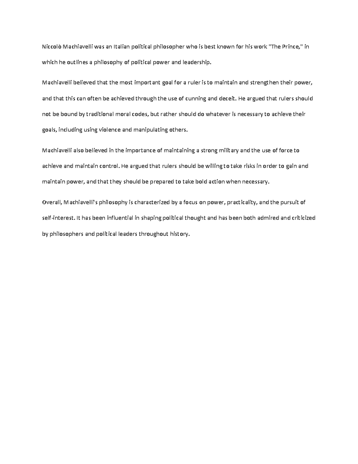 Machiavelli - Machiavelli believed that the most important goal for a