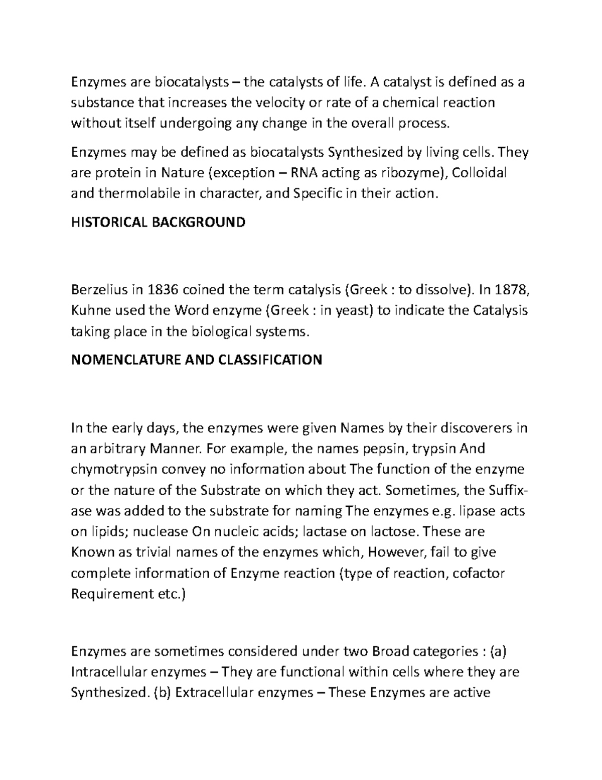 Enzymes A catalyst is defined as a substance that increases the