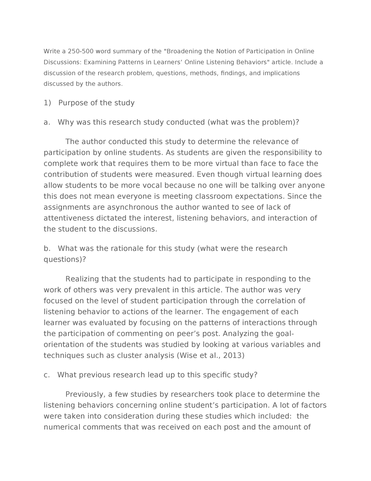 if you wished to write an essay which used the ideas of a researcher who published a book, which of these would be the best course of action to avoid committing plagiarism? a) summarize the author's ideas, and give credit where due. b) avoid discussing the author's ideas. c) quote the author directly, but don't tell where the quote came from. d) discuss the author's ideas, but phrase them differently while refraining from mentioning the author by name.