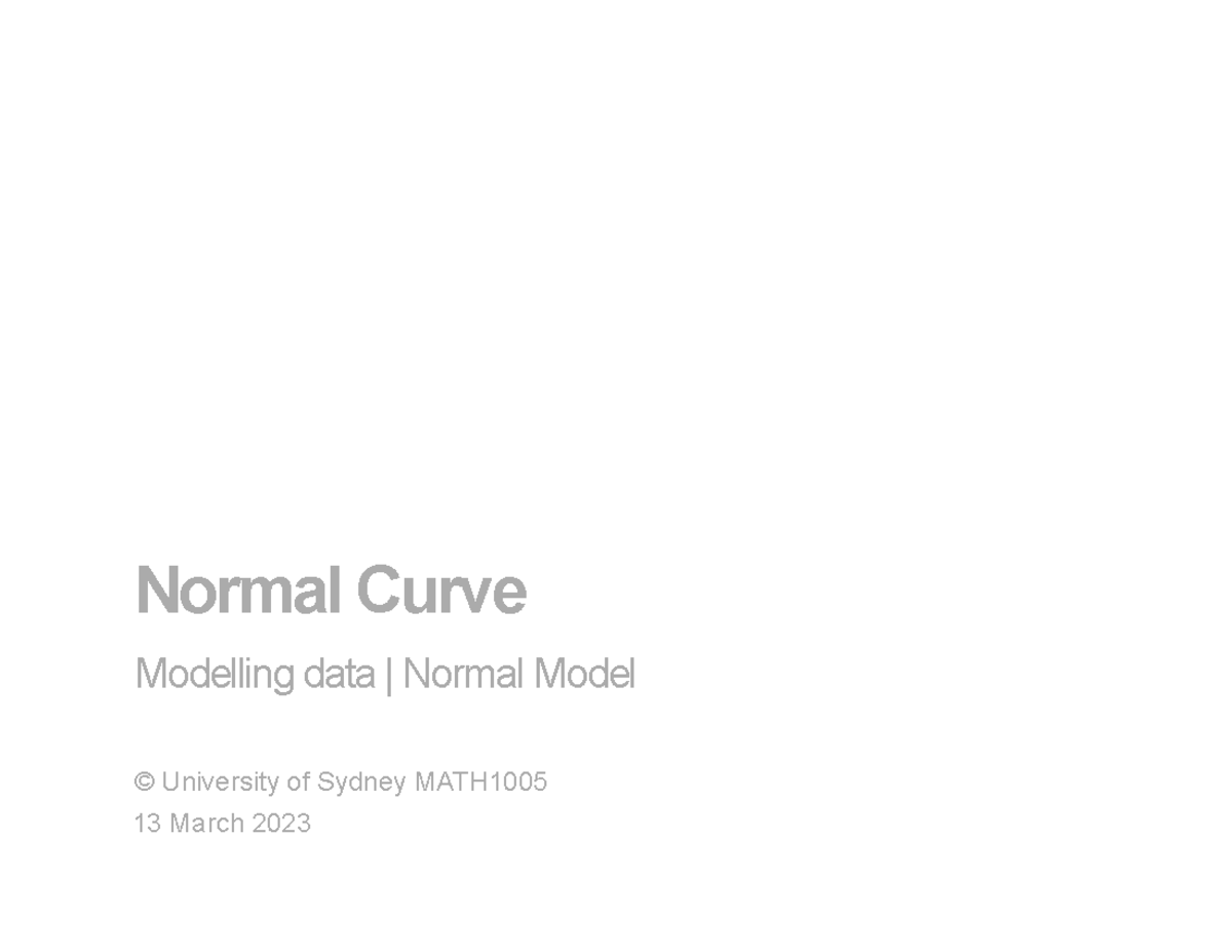 7 - lecture slides - Normal Curve ####### Modelling data | Normal Model ...