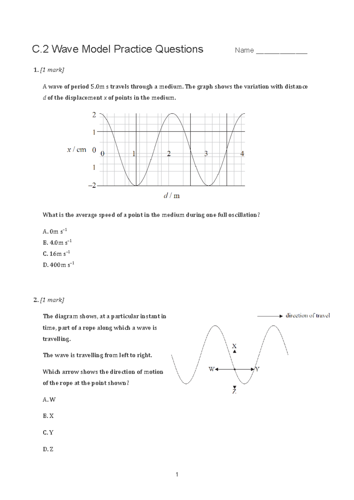 C - ... - C Wave Model Practice Questions Name _____________ [1 mark] A ...