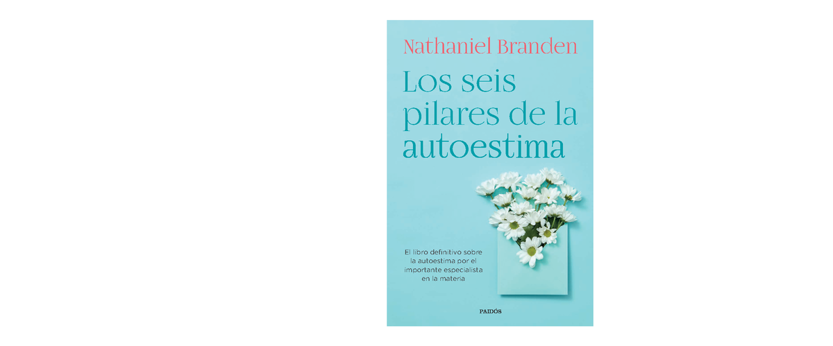 Los seis pilares de la autoestima - PAIDÓS Nathaniel Branden Los seis ...