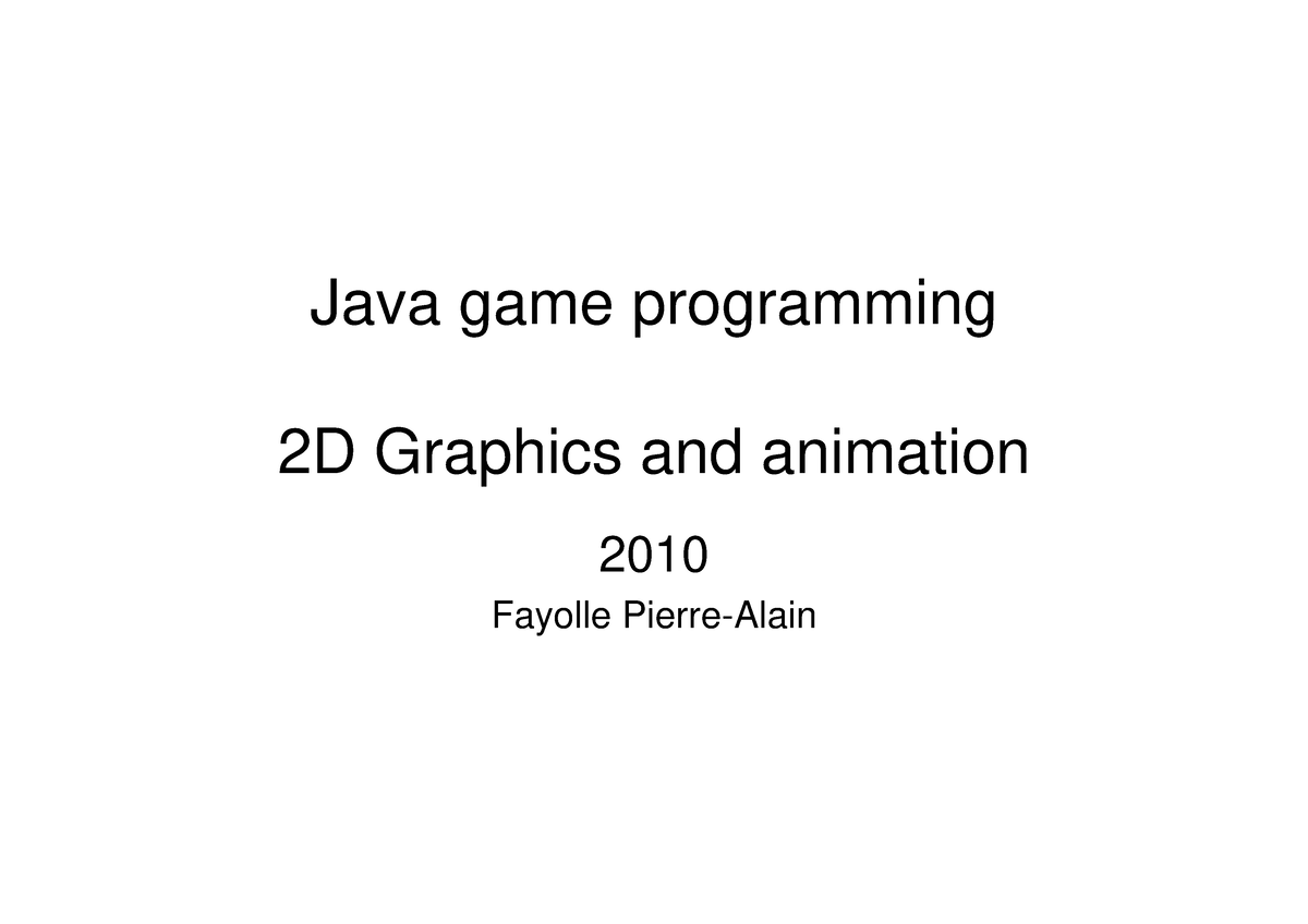 2Dgraphics - graphics content - Java game programming 2D Graphics and  animation 2010 Fayolle - Studocu