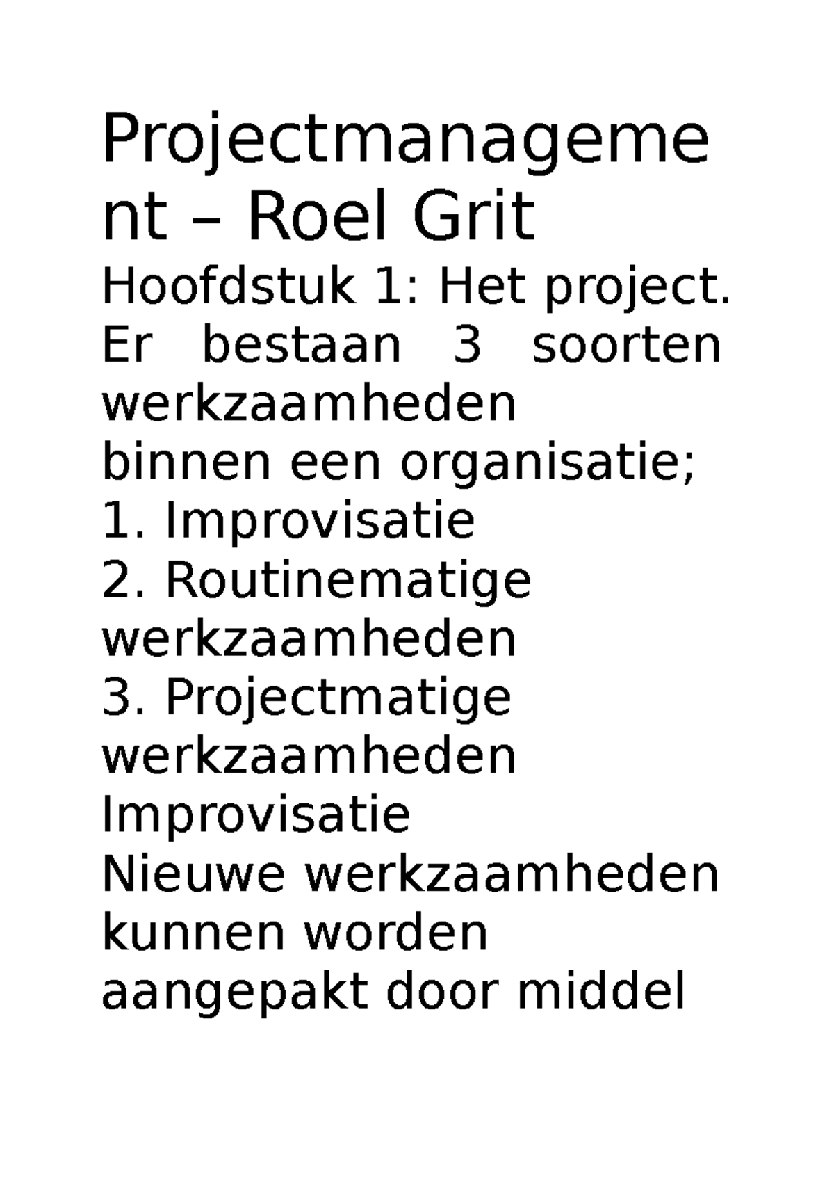Projectmanagement boek samenvatting Projectmanageme nt Roel Grit