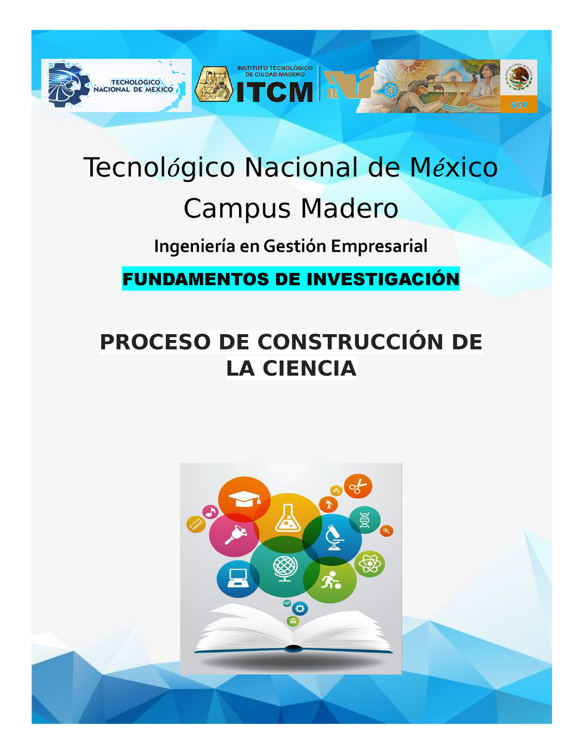 Proceso de Construcción de la Ciencia Tecnol ó gico Nacional de M é xico Campus Madero