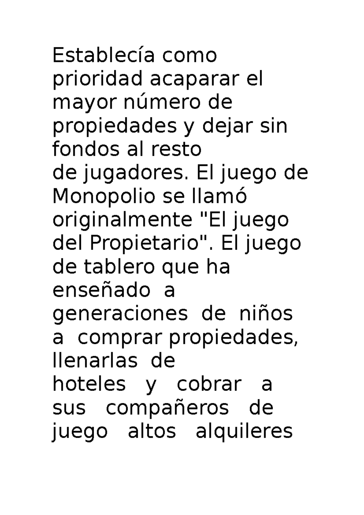 Establecía como prioridad acaparar el mayor número de propiedades y ...