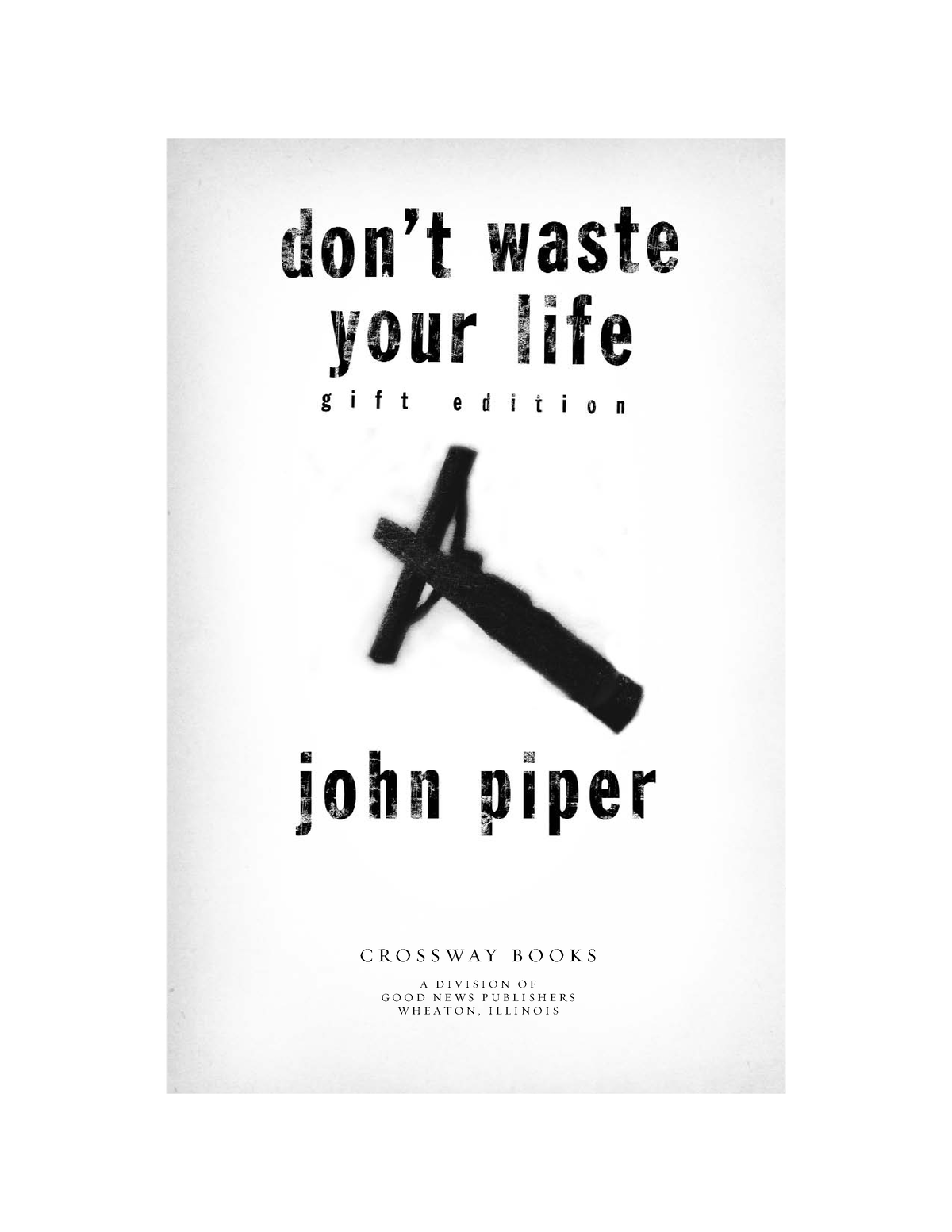 Dont Waste Your Life by John Piper (z-lib - C R O S S W A Y B O O K S A ...