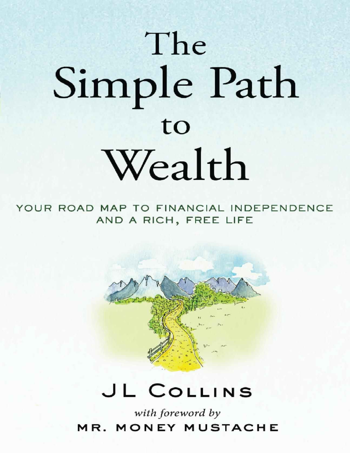 J. L. Collins, Mr. Money Mustache - The Simple Path to Wealth Your road ...