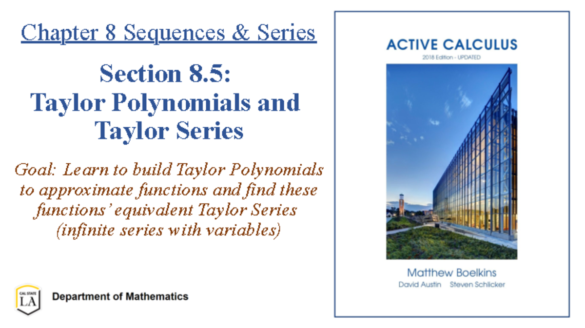 8 Notes Chapter 8 Sequences & Series Section 8 Taylor Polynomials and Taylor Series Goal