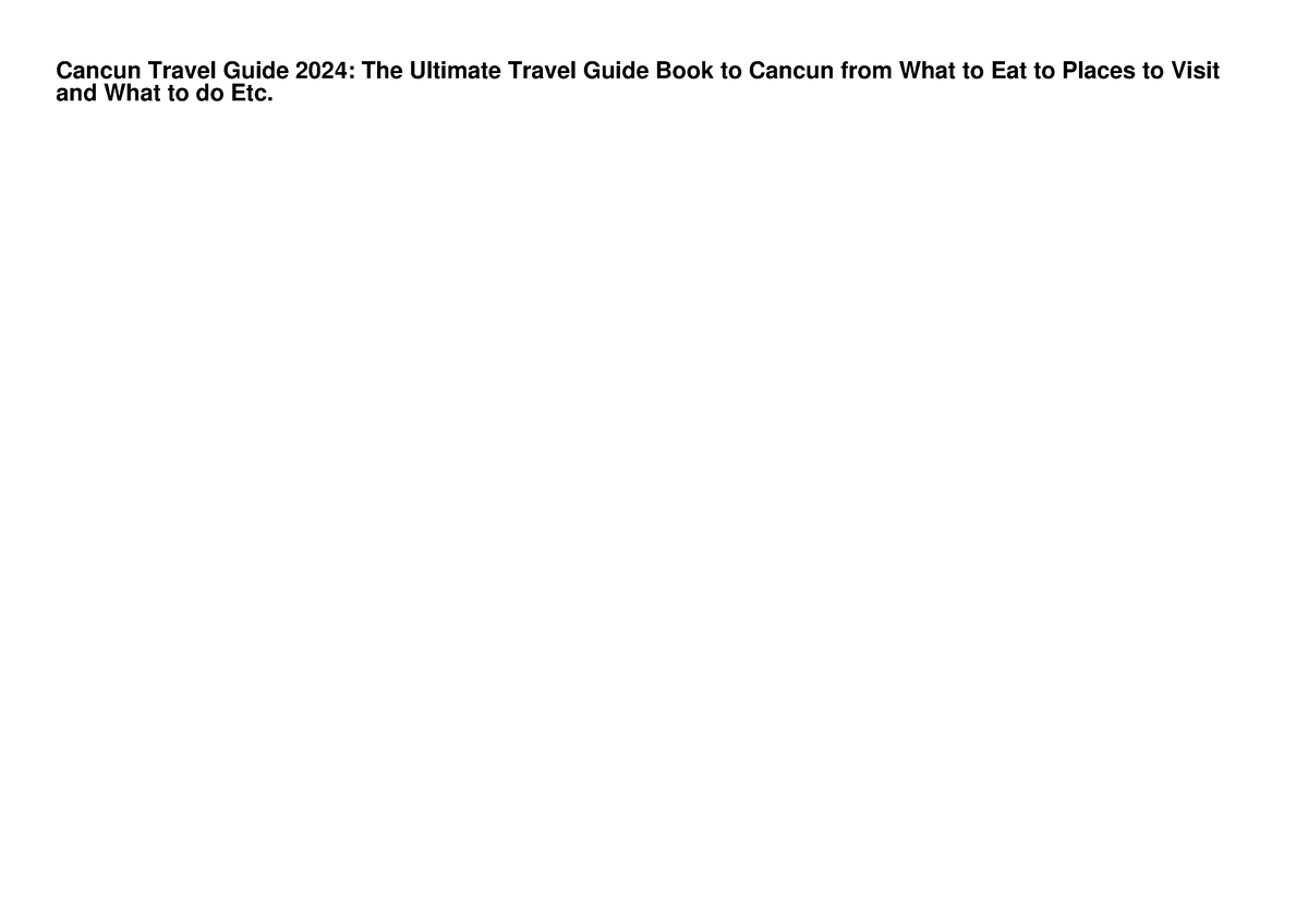 Kindle PDF) Cancun Travel Guide 2024 The Ultimate Travel Guide