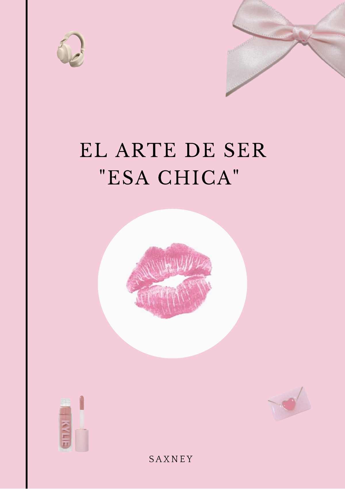 El Arte De Ser Esa Chica 2022 El Arte De Ser Esa Chica S A X N E