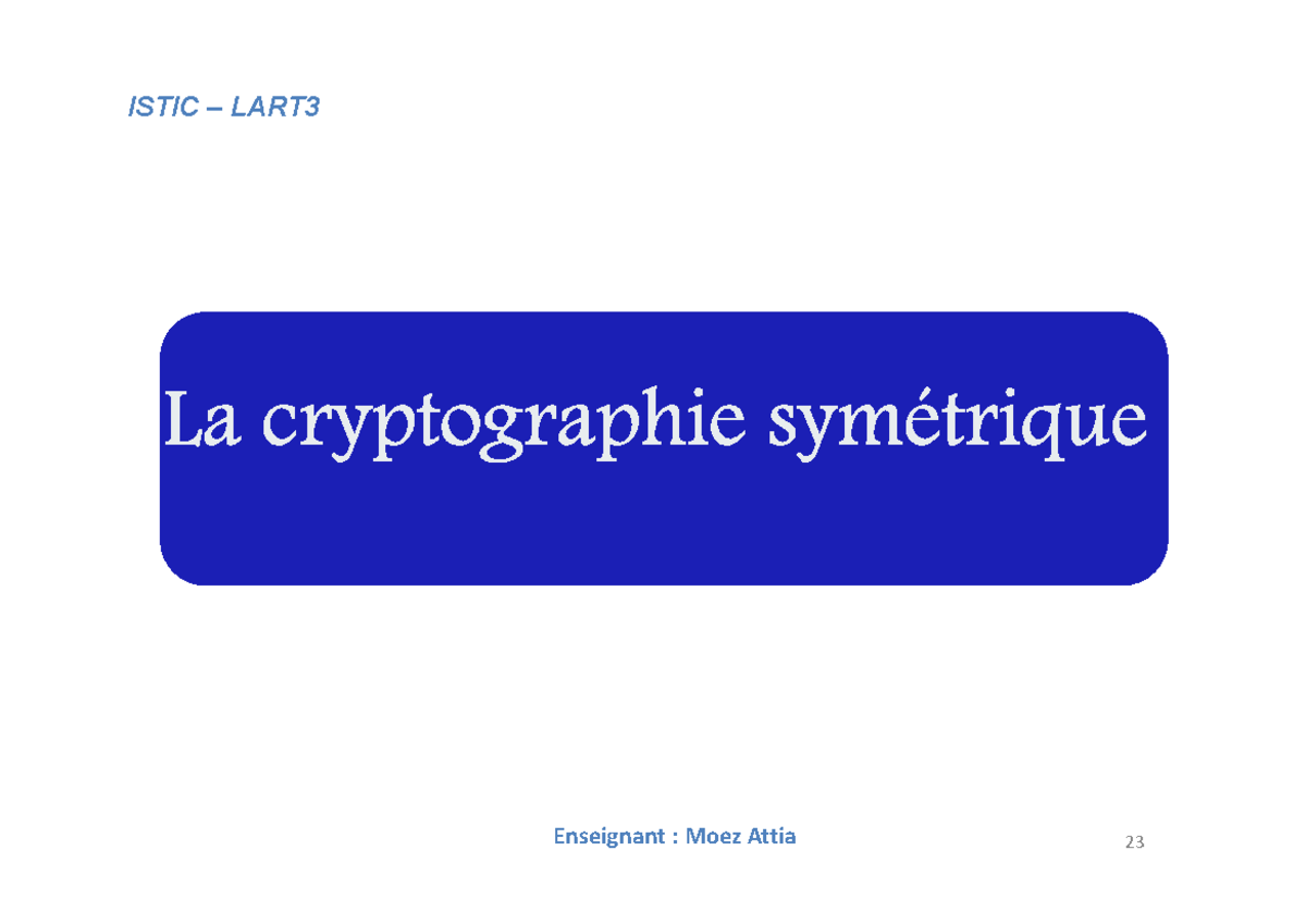 Ch3 - .... - Enseignant : Moez Attia ISTIC – LART 23 24 Cryptage ...