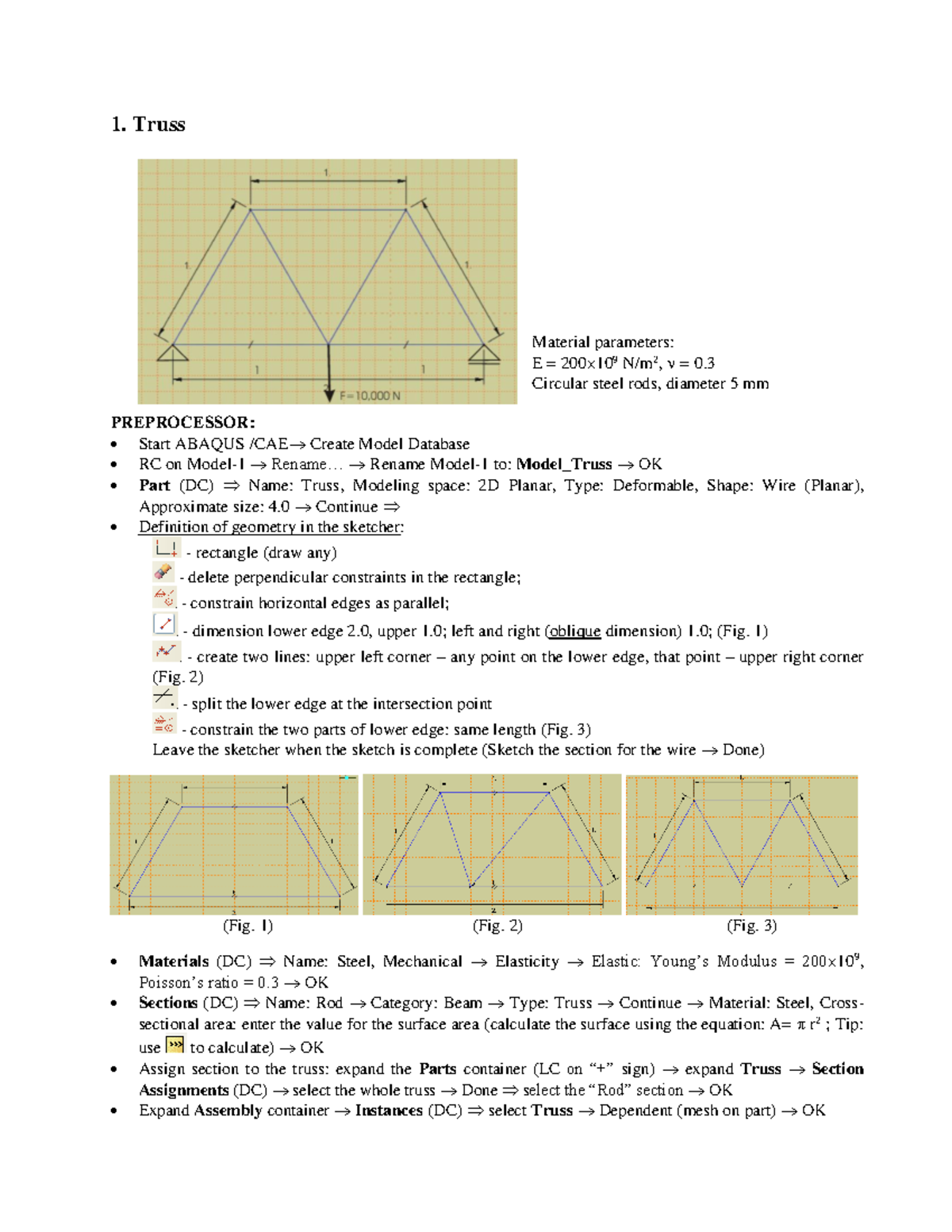 Uebung 3 - 1. Truss Material parameters: E = 200 109 N/m 2 , = 0 ...