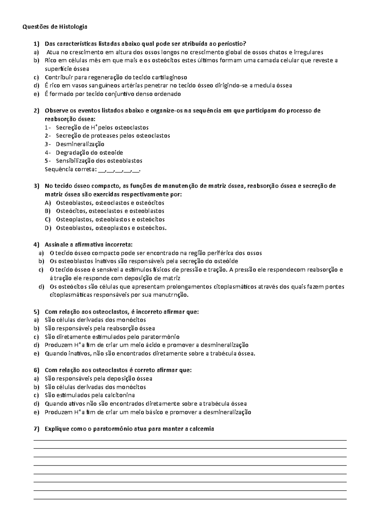 Questões de Histologia - Questões de Histologia 1) Das características ...