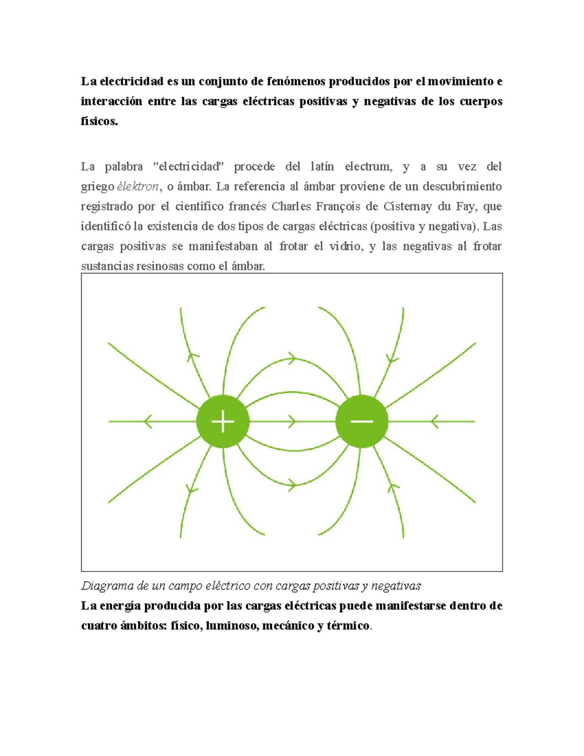 La electricidad es un conjunto de fenómenos producidos por el