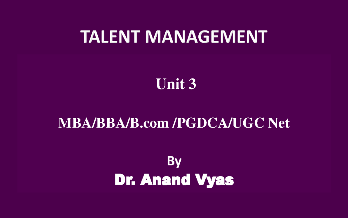 Unit 3 Talent Managment - Unit 3 MBA/BBA/B /PGDCA/UGC Net By Dr. Anand ...