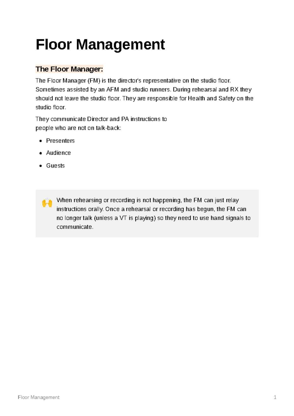 Floor Management Sometimes assisted by an AFM and studio runners. During rehearsal and RX they